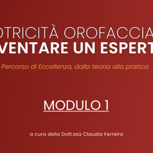 Modulo 1 | La clinica della Motricità Orofacciale: come lavora l'Esperto - 2024/2025