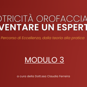 Modulo 3 | Motricità Orofacciale: la pratica clinica con pazienti adulti con problematiche SMOF di origine muscoloscheletrica – 2024/2025 R