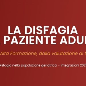 Disfagia nel paziente adulto | Disfagia nella popolazione geriatrica - Integrazioni 2025